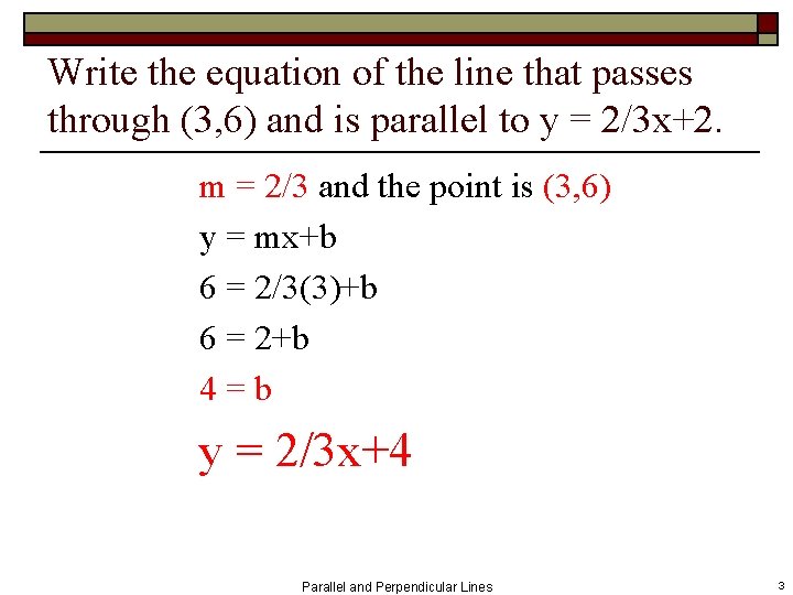 Write the equation of the line that passes through (3, 6) and is parallel