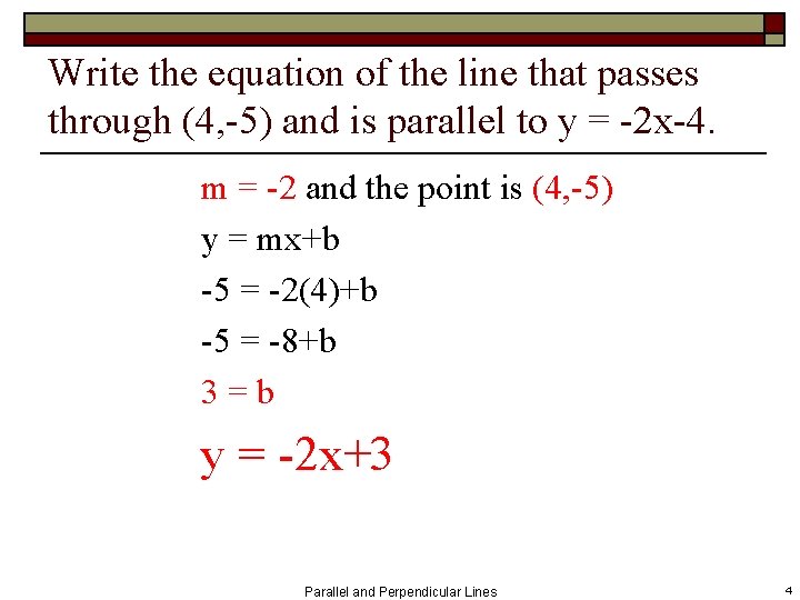 Write the equation of the line that passes through (4, -5) and is parallel