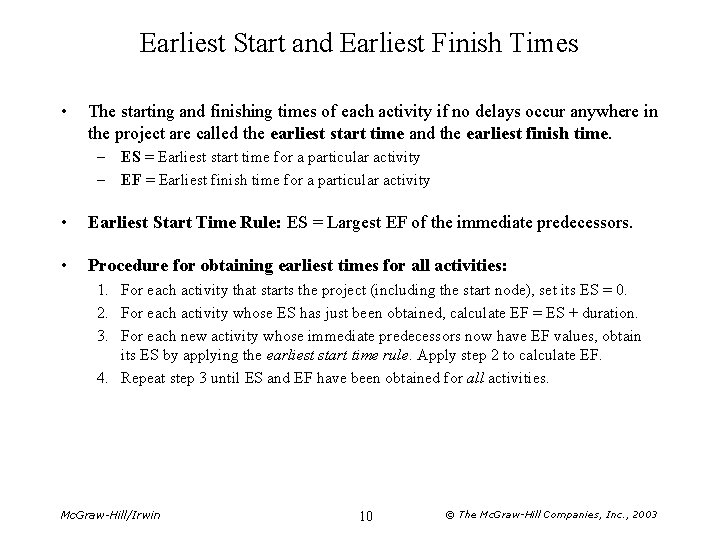 Earliest Start and Earliest Finish Times • The starting and finishing times of each