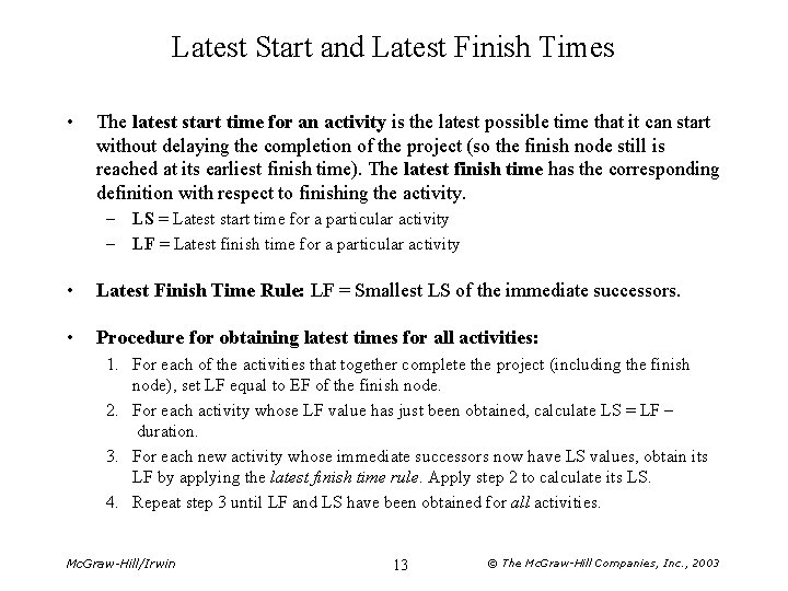 Latest Start and Latest Finish Times • The latest start time for an activity