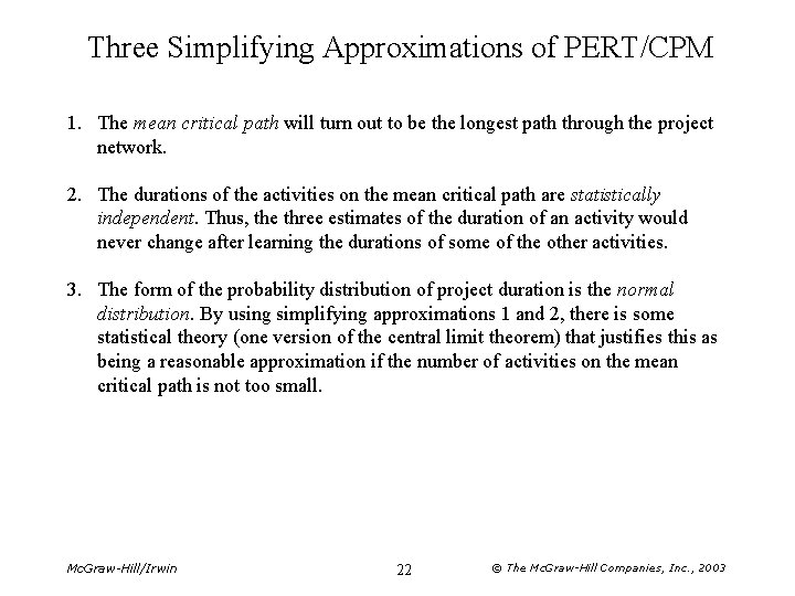 Three Simplifying Approximations of PERT/CPM 1. The mean critical path will turn out to