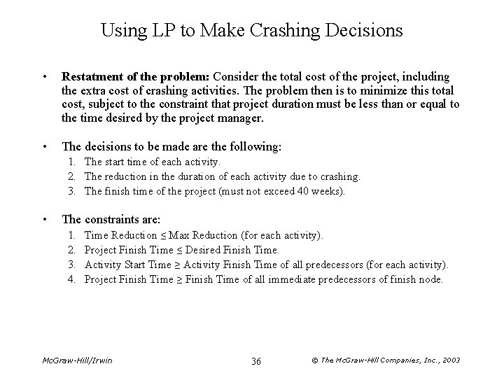 Using LP to Make Crashing Decisions • Restatment of the problem: Consider the total