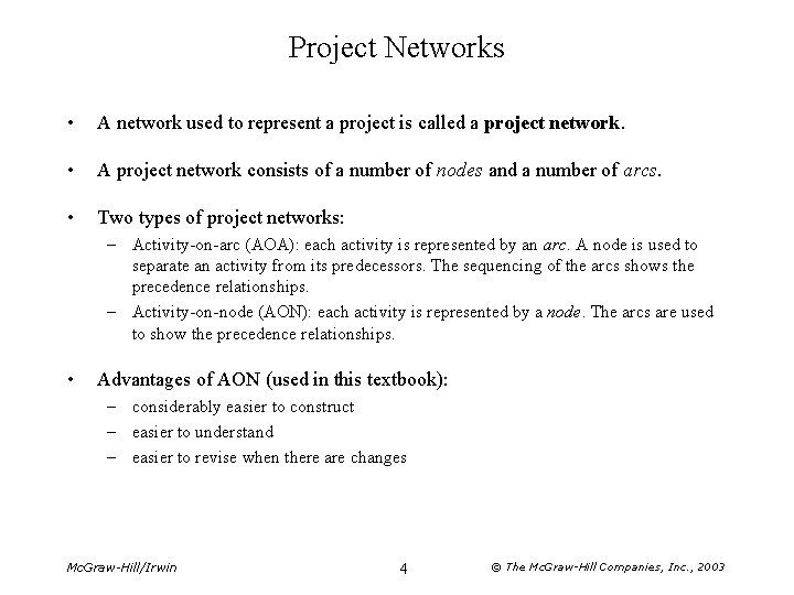 Project Networks • A network used to represent a project is called a project