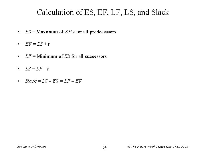 Calculation of ES, EF, LS, and Slack • ES = Maximum of EF’s for