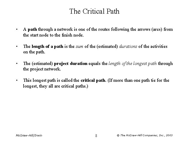 The Critical Path • A path through a network is one of the routes