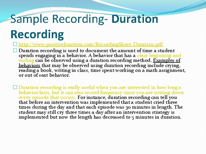 Sample Recording- Duration Recording � http: //www. positivelyautism. com/Recording. Sheet_Duration. pdf � Duration recording