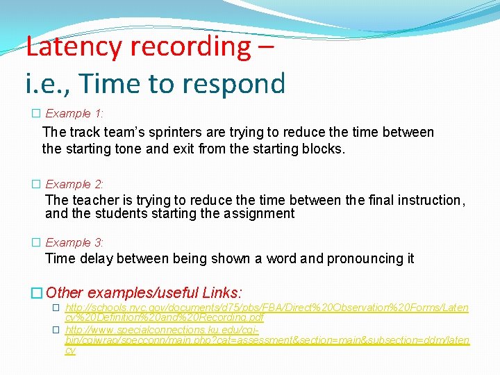 Latency recording – i. e. , Time to respond � Example 1: The track