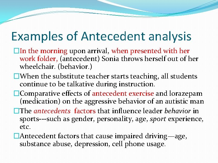 Examples of Antecedent analysis �In the morning upon arrival, when presented with her work