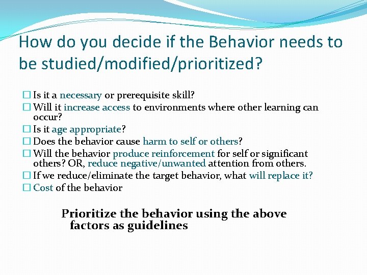 How do you decide if the Behavior needs to be studied/modified/prioritized? � Is it