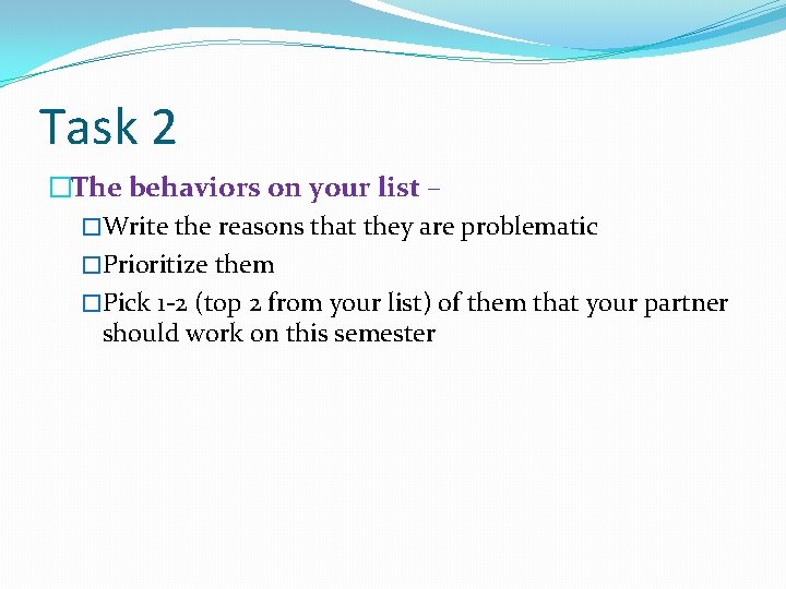Task 2 �The behaviors on your list – �Write the reasons that they are