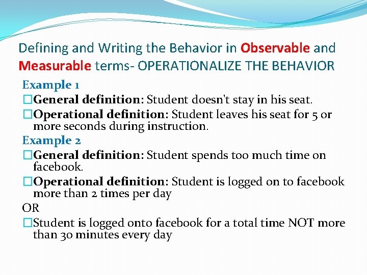 Defining and Writing the Behavior in Observable and Measurable terms- OPERATIONALIZE THE BEHAVIOR Example