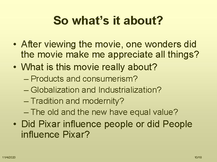 So what’s it about? • After viewing the movie, one wonders did the movie