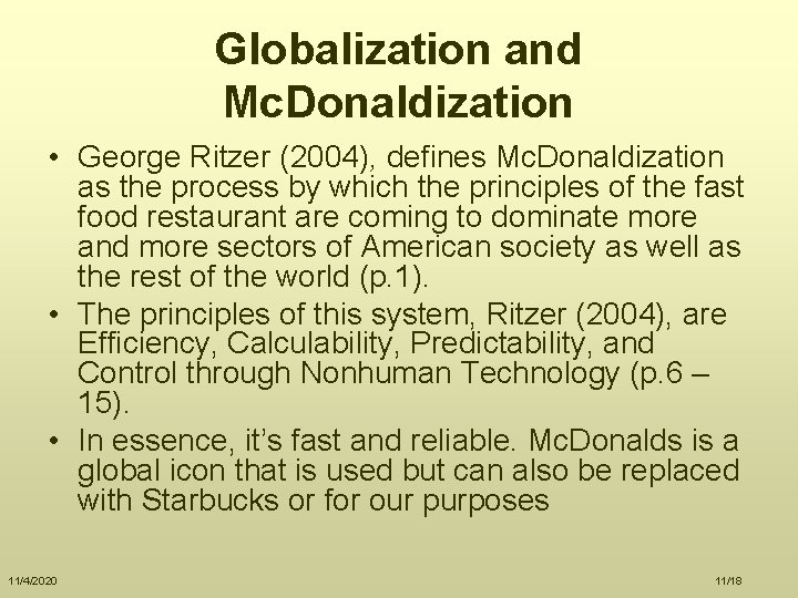 Globalization and Mc. Donaldization • George Ritzer (2004), defines Mc. Donaldization as the process