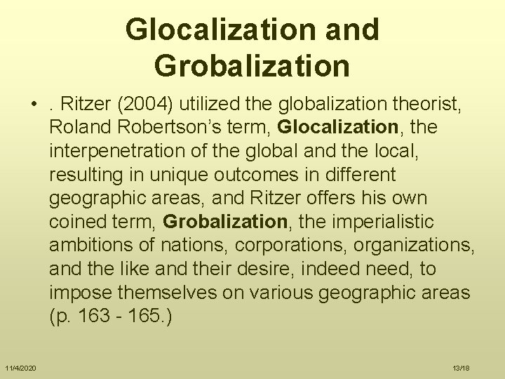 Glocalization and Grobalization • . Ritzer (2004) utilized the globalization theorist, Roland Robertson’s term,