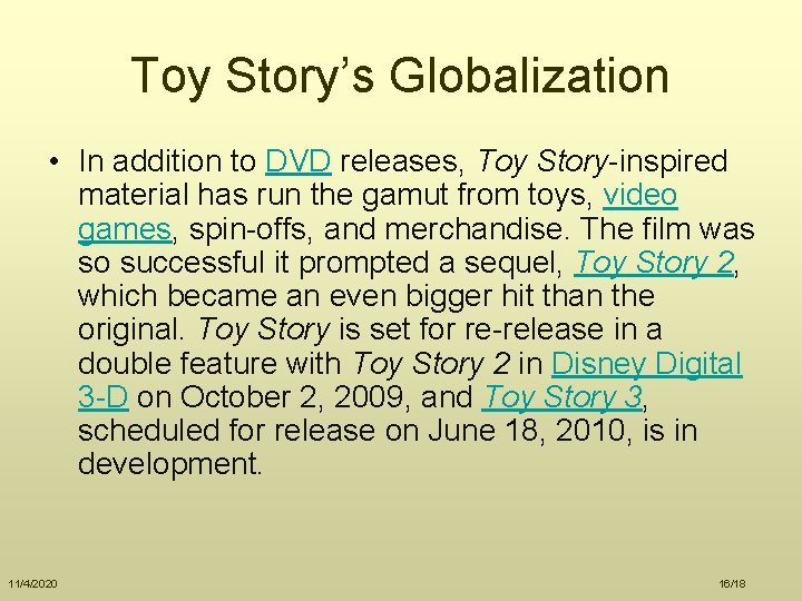 Toy Story’s Globalization • In addition to DVD releases, Toy Story-inspired material has run