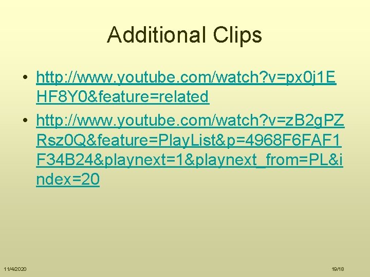 Additional Clips • http: //www. youtube. com/watch? v=px 0 j 1 E HF 8