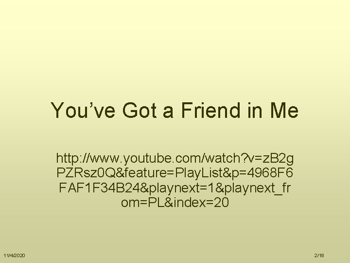 You’ve Got a Friend in Me http: //www. youtube. com/watch? v=z. B 2 g