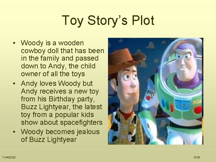 Toy Story’s Plot • Woody is a wooden cowboy doll that has been in