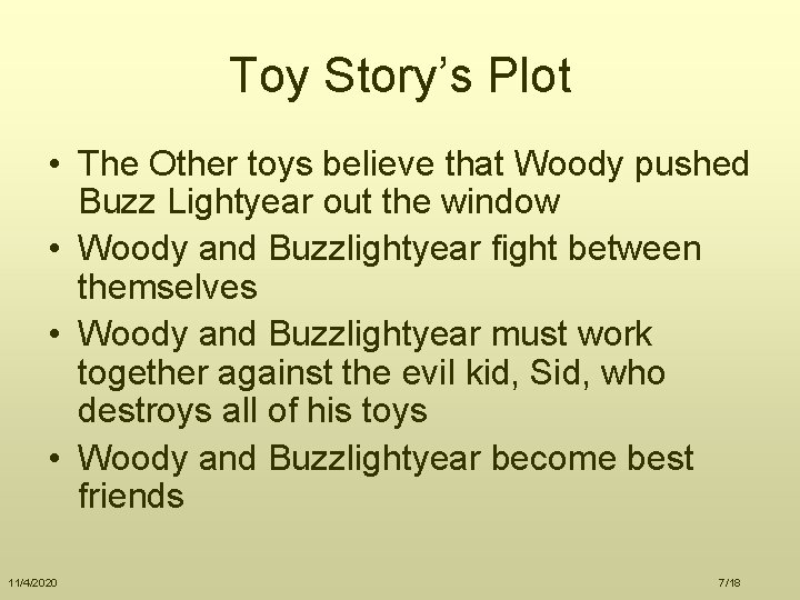 Toy Story’s Plot • The Other toys believe that Woody pushed Buzz Lightyear out