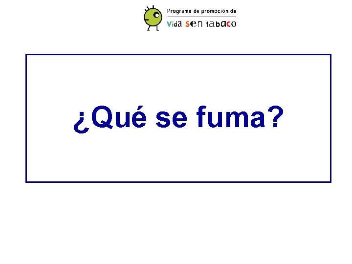 ¿Qué se fuma? 