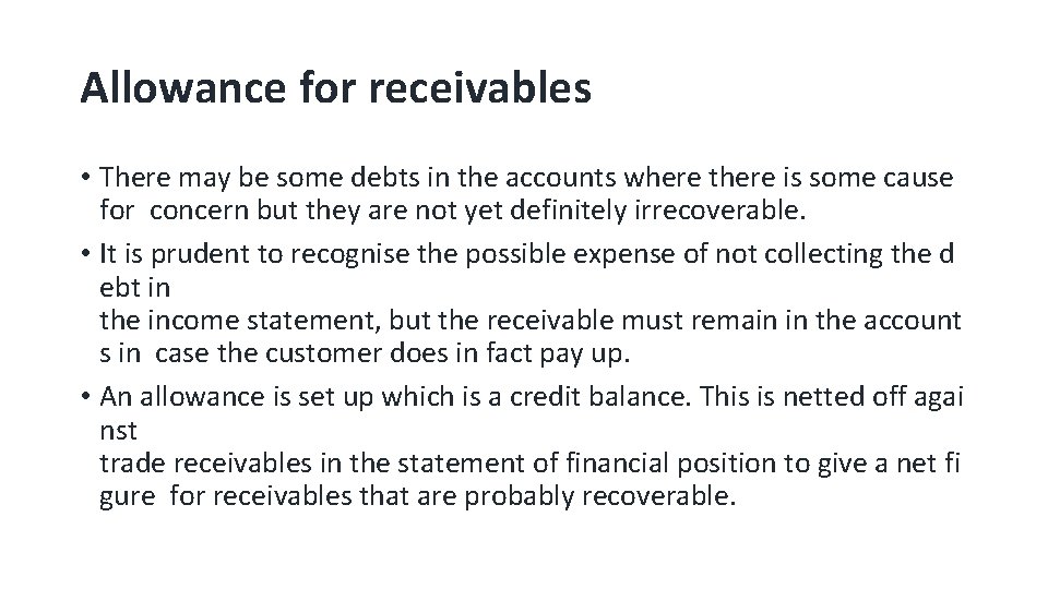 Allowance for receivables • There may be some debts in the accounts where there