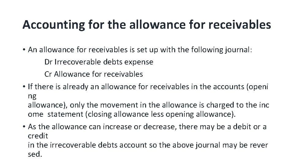 Accounting for the allowance for receivables • An allowance for receivables is set up