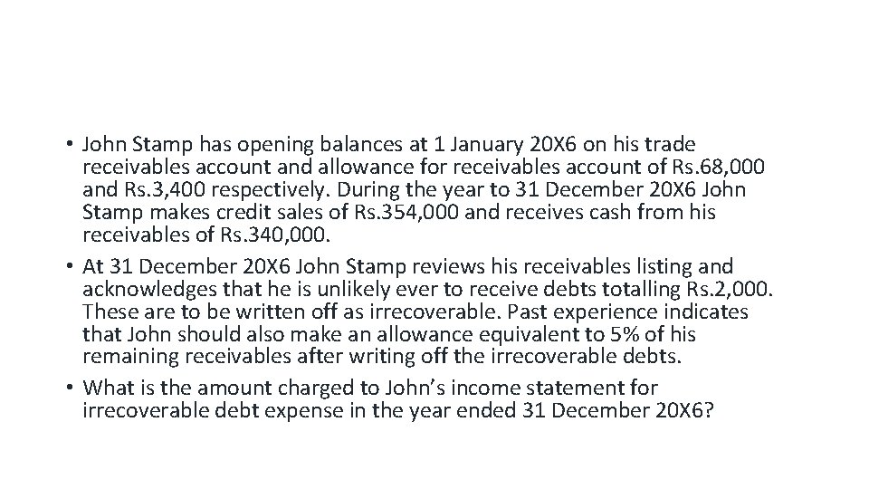  • John Stamp has opening balances at 1 January 20 X 6 on