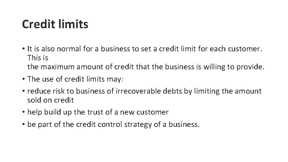 Credit limits • It is also normal for a business to set a credit