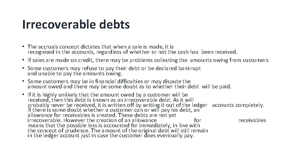 Irrecoverable debts • The accruals concept dictates that when a sale is made, it