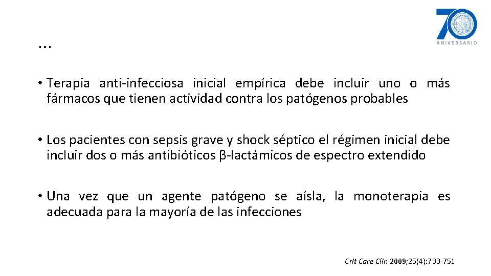 … • Terapia anti-infecciosa inicial empírica debe incluir uno o más fármacos que tienen