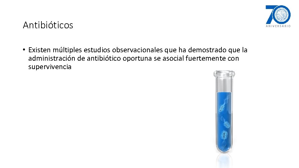 Antibióticos • Existen múltiples estudios observacionales que ha demostrado que la administración de antibiótico