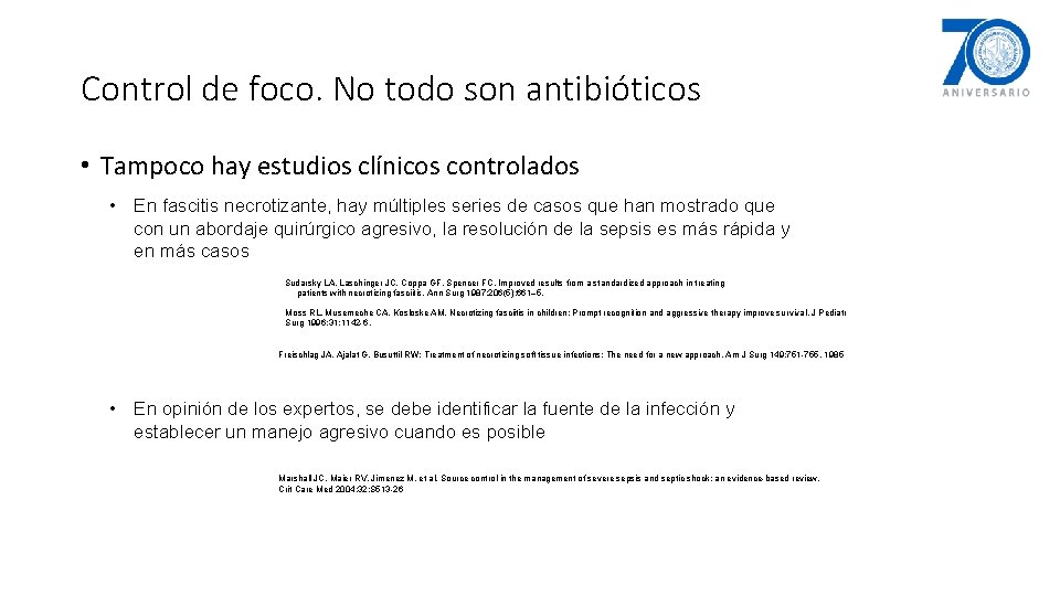 Control de foco. No todo son antibióticos • Tampoco hay estudios clínicos controlados •