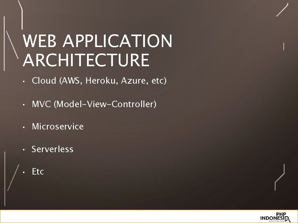 WEB APPLICATION ARCHITECTURE • Cloud (AWS, Heroku, Azure, etc) • MVC (Model-View-Controller) • Microservice