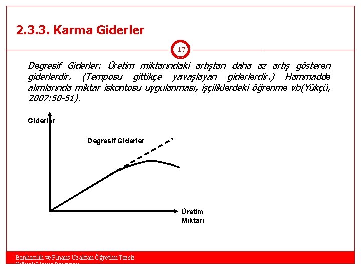 2. 3. 3. Karma Giderler 17 Degresif Giderler: Üretim miktarındaki artıştan daha az artış