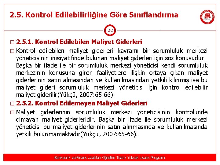 2. 5. Kontrol Edilebilirliğine Göre Sınıflandırma 20 � 2. 5. 1. Kontrol Edilebilen Maliyet