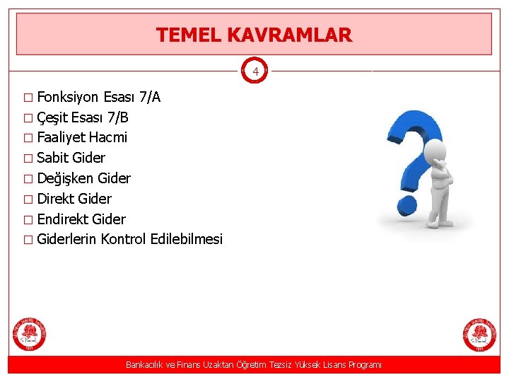 TEMEL KAVRAMLAR 4 � Fonksiyon Esası 7/A � Çeşit Esası 7/B � Faaliyet Hacmi