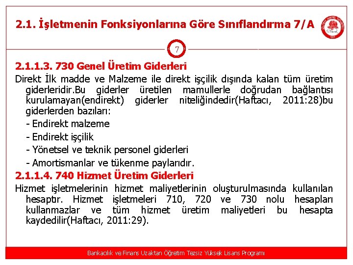 2. 1. İşletmenin Fonksiyonlarına Göre Sınıflandırma 7/A 7 2. 1. 1. 3. 730 Genel