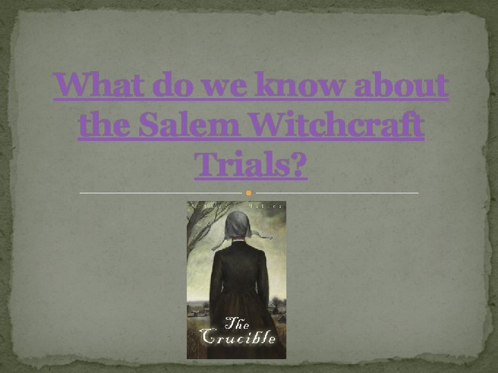What do we know about the Salem Witchcraft Trials? 