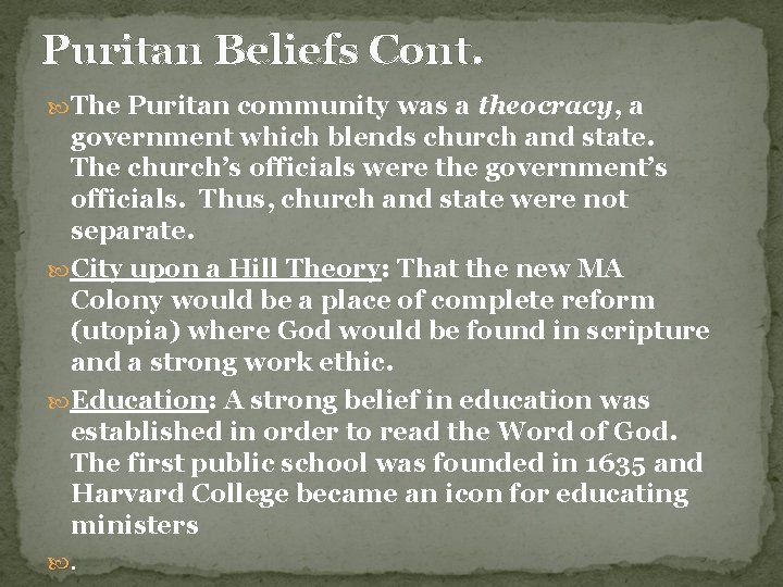 Puritan Beliefs Cont. The Puritan community was a theocracy, a government which blends church