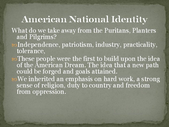 American National Identity What do we take away from the Puritans, Planters and Pilgrims?