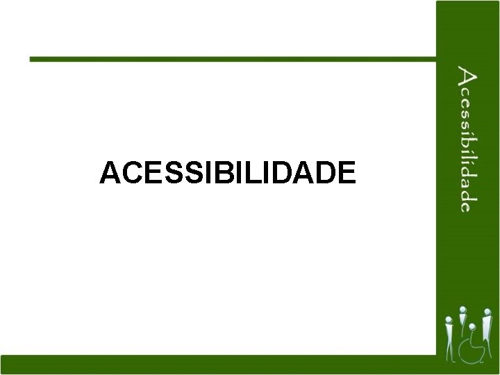 ACESSIBILIDADE 