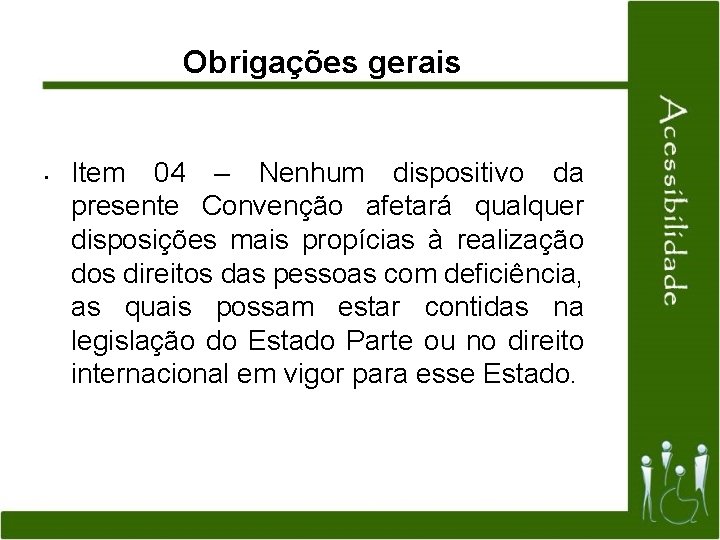 Obrigações gerais • Item 04 – Nenhum dispositivo da presente Convenção afetará qualquer disposições