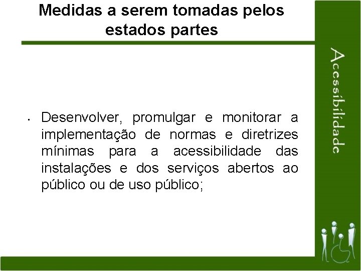 Medidas a serem tomadas pelos estados partes • Desenvolver, promulgar e monitorar a implementação