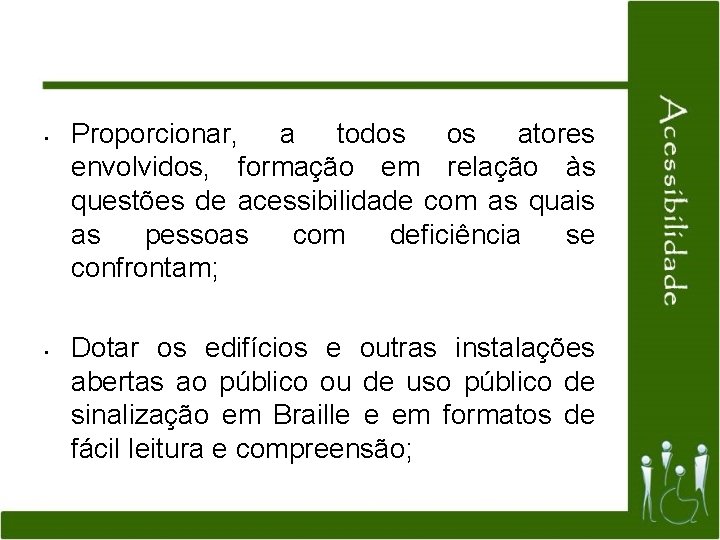  • • Proporcionar, a todos os atores envolvidos, formação em relação às questões