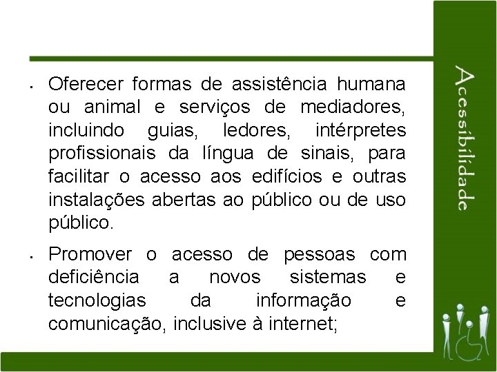  • • Oferecer formas de assistência humana ou animal e serviços de mediadores,