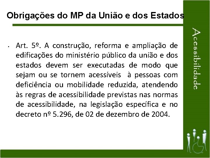 Obrigações do MP da União e dos Estados • Art. 5º. A construção, reforma