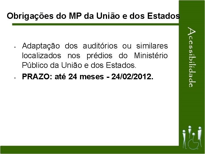 Obrigações do MP da União e dos Estados • • Adaptação dos auditórios ou