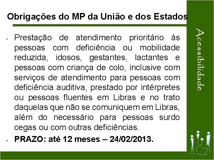 Obrigações do MP da União e dos Estados • • Prestação de atendimento prioritário