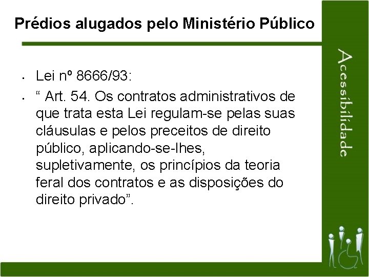 Prédios alugados pelo Ministério Público • • Lei nº 8666/93: “ Art. 54. Os