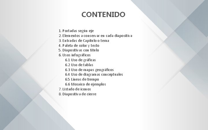 CONTENIDO 1. Portadas según eje 2. Elementos a conservar en cada diapositiva 3. Entradas